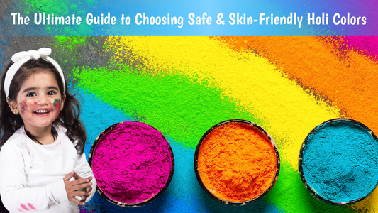 The Ultimate Guide to Choosing Safe & Skin-Friendly Holi Colors